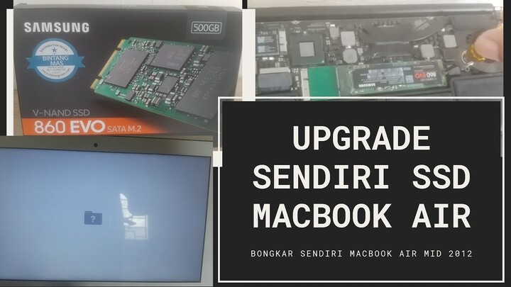 UPGRADE Sendiri SSD Macbook Air ke 500 GB | Solusi Gagal Booting dengan Tanda Folder w Question Mark