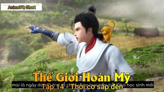 Thế Giới Hoàn Mỹ Tập 14 - Thời cơ sắp đến