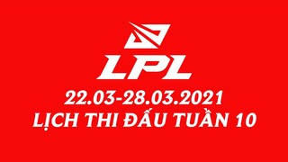 Lịch thi đấu LPL Mùa Xuân 2021 Tuần 10