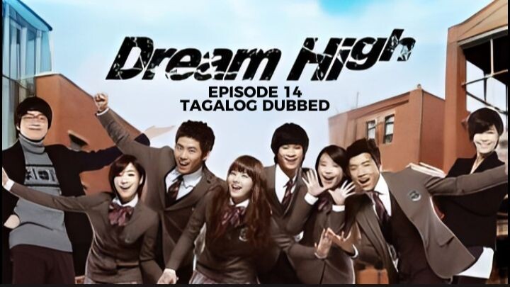 Dream High Episode 15 Tagalog Dubbed