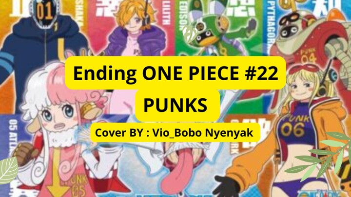 PUNKS ( TV SIZED, ONE PIECE ENDING #22 ) | COVER BY : VIO_BOBO NYENYAK 💖