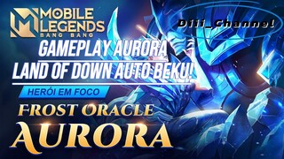 GAMEPLAY||AURORA OVERPOWER (LAND OF DOWN DIJAMIN BEKU)||MLBB