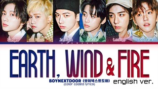 BOYNEXTDOOR 'Earth, Wind & Fire' (English Ver.) Lyrics (Color Coded Lyrics)