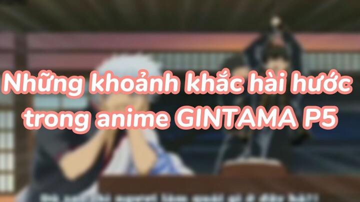 Những khoảnh khắc hài hước trong anime GINTAMA P5 #animefunny #moments