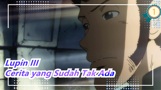 Lupin III | Kisah Mereka Dengan yang Sudah Tidak Ada_1