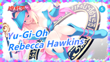 [Yu-Gi-Oh] Rebecca Hawkins Edit_5
