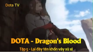 DOTA - Dragon's Blood Tập 5 - Lại đây tên khốn vảy xù xì