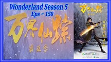 {S'5 Eps ~ 150} Wonderland Season 5 Sub Indo "Keluar Dari Giok"