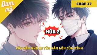 Mùa 2 - Truyện tranh:  Nấm Nhỏ (CHAP 17) | Review Đam Mỹ