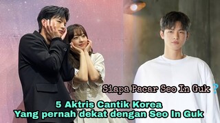 5 Aktris Cantik Korea Yang Pernah Dekat Dengan Seo In Guk