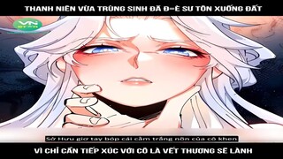 Review truyện : Thanh niên vừa trùng sinh đã đ=è sư tôn xuống đất, vì chỉ cần tiếp | Mới Nhất 2024