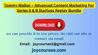 Tommy Walker – Advanced Content Marketing For Series A & B Startups Replay Bundle