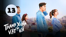 Tập 13 - Lồng Tiếng| Thanh Xuân Vật Vã - Fight for My Way (Park Seo Jun, Kim Ji Won).