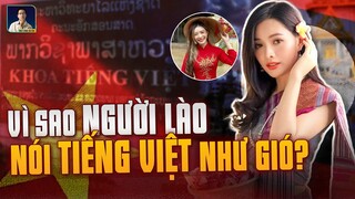 VÌ SAO NGƯỜI LÀO LẠI THÀNH THẠO TIẾNG VIỆT?