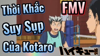 [Haikyu!!] FMV | Thời Khắc Suy Sụp Của Kotaro