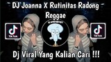 DJ REGGAE JOANNA X RUTINITAS RADONG KHARIS SOPAN VIRAL TIK TOK TERBARU 2024 YANG KALIAN CARI !