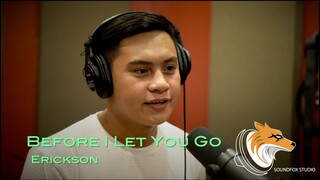 Before I Let You Go | Erickson Sumodlayon