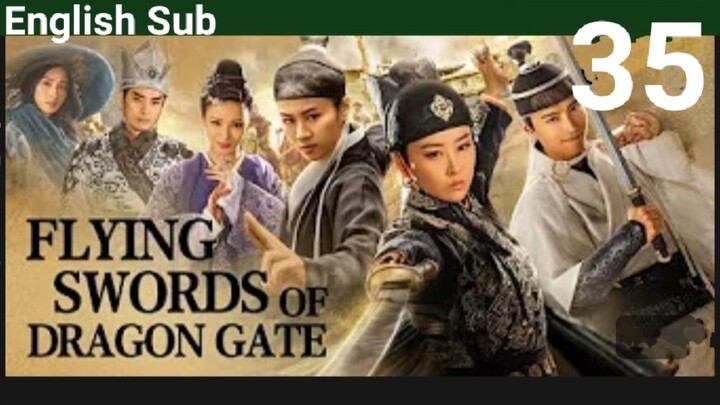 Flying Swords Of Dragon Gate EP35 (EngSub 2018) Action Historical Martial Arts