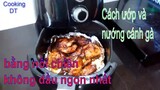 Mách bạn CÁCH ƯỚP VÀ NƯỚNG CÁNH GÀ BẰNG NỒI CHIÊN KHÔNG DẦU cực kì thơm ngon #ByCookingDT