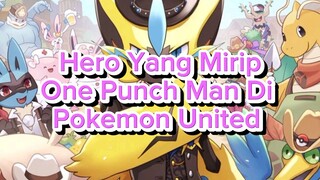 Hero Yang Mirip Dengan One Punch Man Di Pokemon United