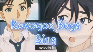 KAWAGOE BOYS SING_ episode 8