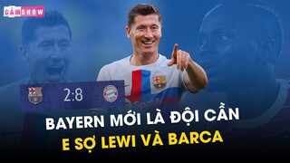 Quên 8-2 đi, Bayern mới là đội bóng phải e sợ Barca và Lewandowski