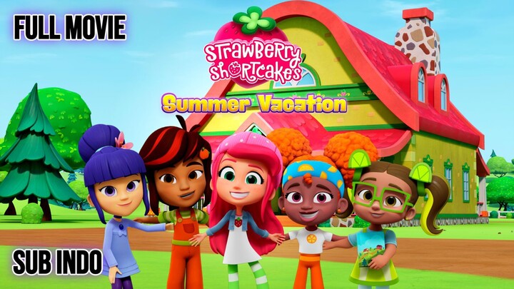 Strawberry Shortcake's Summer Vacation 2024 SUB INDO