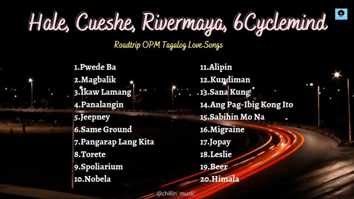 Hale Cueshe Rivermaya 6Cyclemind Nonstop  Roadtrip OPM Tagalog Love Songs