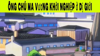 Ông chú ma vương khởi nghiệp ở dị giới Phần 8 #animehaynhat