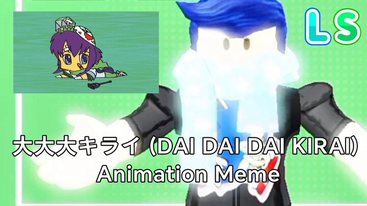 Dai Dai Dai Kirai (Animation Meme)