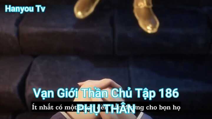 Vạn Giới Thần Chủ Tập 186-PHỤ THÂN