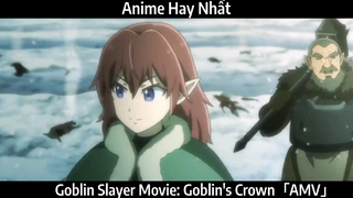 Goblin Slayer Movie: Goblin's Crown「AMV」Hay Nhất