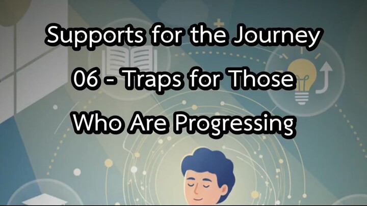Supports for the Journey 06 - Traps for Those Who Are Progressing