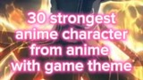 30 strongest anime character from anime with game theme