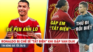 TIN BÓNG ĐÁ TỐI 28/8 | RONALDO SẼ LÀ NGƯỜI SÚT PEN Ở MU, RONALDO BỊ CHÊ TẮT ĐIỆN KHI GẶP VAN DIJK