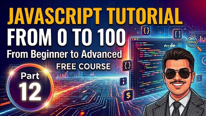 JavaScript Tutorial from 0 to 100 — From Beginner to Advanced | Part 12