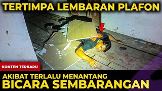 🔴 1381- M4MPU5 PRIA INI M471 TERTIMPA PLAFON AKIBAT MENANTANG DAN BICARA SEMBARANGAN