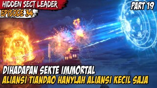 PERTARUNGAN SEKTE IMMORTAL MENGHADAPI ALIANSI TIANDAO - Alur Cerita Hidden Sect Leader Episode 34