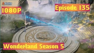 [Wan Jie Xian Zong] Wonderland Season 5 Episode 135 Sub Indo