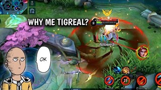 WHY ME TIGREAL?! | MLBB