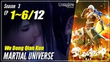【Wu Dong Qian Kun】 Season 3 Ep. 1~6 (25-30) - Martial Universe | Donghua Sub Indo - 1080P
