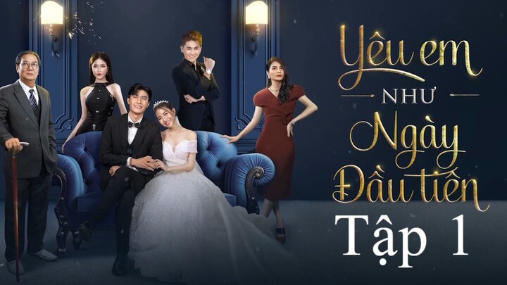 Yêu Em Như Ngày Đầu Tiên (Full HD) - Tập 1