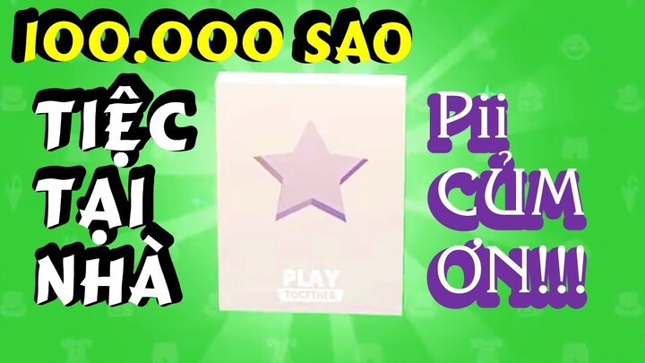 PLAY TOGETHER - KHOẢNH KHẮC ĐẠT 100K SAO TIỆC TẠI NHÀ (Pii CỦM ƠN)