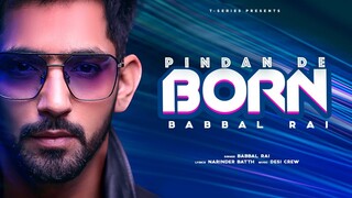 Pindan De Born (Full Song) Babbal Rai | Desi Crew | Narinder Batth | Latest Punjabi Songs 2020