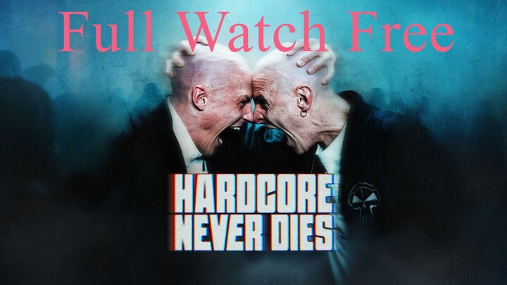 Hardcore Never Dies (2023) Free: (Link in the Description)