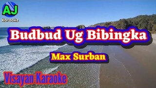 BUDBUD UG BIBINGKA - Max Surban | OPM KARAOKE HD