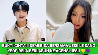 BUKTI CINTA !! DEMI BISA BERSAMA JESII LE SANG YEOP RELA BERLABUH KE AGENSI JESII 💛💜