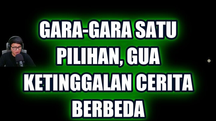 🎯 GARA-GARA SATU PILIHAN, GUA KETINGGALAN CERITA BERBEDA!