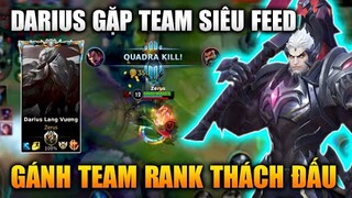 [LMHT Tốc Chiến] Darius Gặp Team Siêu Feed Gánh Cả Team Rank Thách Đấu