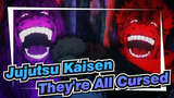 [Jujutsu Kaisen] "Yes, they're all cursed."